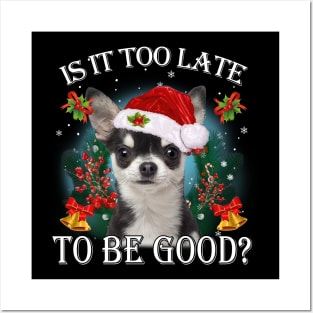 Santa Black Chihuahua Christmas Is It Too Late To Be Good Posters and Art